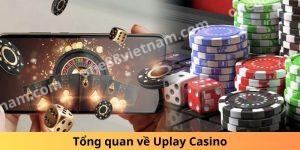 Tổng quan về Uplay Casino